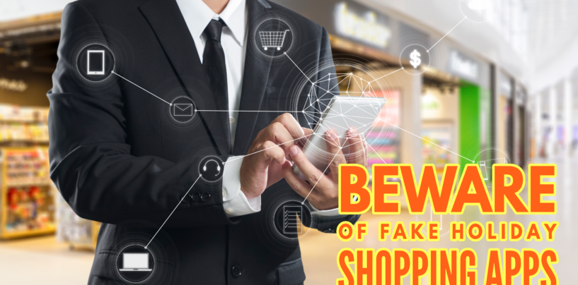 Beware Fake Shopping Apps at the Holidays